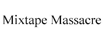 MIXTAPE MASSACRE