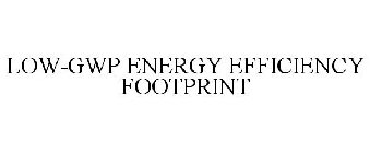 LOW-GWP ENERGY EFFICIENCY FOOTPRINT