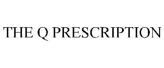 THE Q PRESCRIPTION