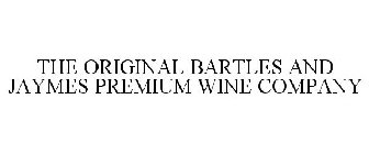 THE ORIGINAL BARTLES AND JAYMES PREMIUMWINE COMPANY