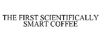 THE FIRST SCIENTIFICALLY SMART COFFEE