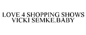 LOVE 4 SHOPPING SHOWS VICKI SEMKE.BABY