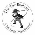 THE TOY EXPLORER A U.S. FAMILY OWNED BUSINESS