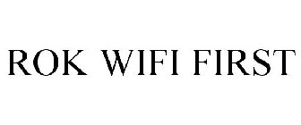 ROK WIFI FIRST