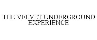 THE VELVET UNDERGROUND EXPERIENCE