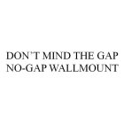 DON'T MIND THE GAP NO-GAP WALLMOUNT