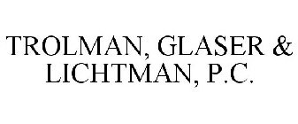 TROLMAN, GLASER & LICHTMAN, P.C.