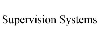 SUPERVISION SYSTEMS