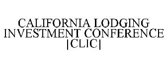 CALIFORNIA LODGING INVESTMENT CONFERENCE [CLIC]
