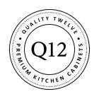 Q12 ·QUALITY TWELVE·PREMIUM KITCHEN CABINETS
