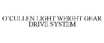 O'CULLEN LIGHT WEIGHT GEAR DRIVE SYSTEM