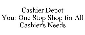 CASHIER DEPOT YOUR ONE STOP SHOP FOR ALL CASHIER'S NEEDS