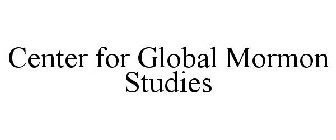 CENTER FOR GLOBAL MORMON STUDIES