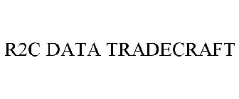 R2C DATA TRADECRAFT