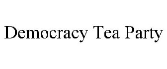 DEMOCRACY TEA PARTY