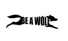 BE A WOLF