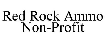 RED ROCK AMMO NON-PROFIT