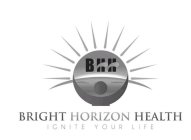 BHH BRIGHT HORIZON HEALTH IGNITE YOUR LIFE
