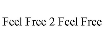 FEEL FREE 2 FEEL FREE