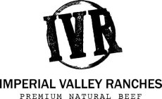 IVR IMPERIAL VALLEY RANCHES PREMIUM NATURAL BEEF