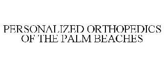 PERSONALIZED ORTHOPEDICS OF THE PALM BEACHES