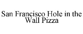 SAN FRANCISCO HOLE IN THE WALL PIZZA