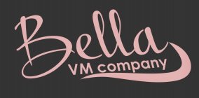 BELLA VM COMPANY