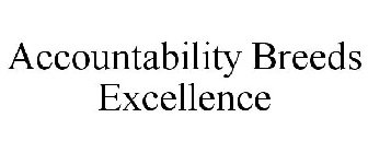 ACCOUNTABILITY BREEDS EXCELLENCE