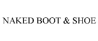NAKED BOOT & SHOE