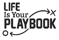 LIFE IS YOUR PLAYBOOK XO