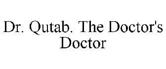 DR. QUTAB. THE DOCTOR'S DOCTOR