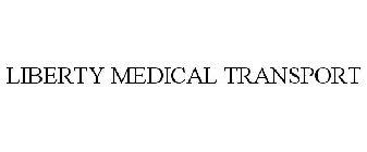 LIBERTY MEDICAL TRANSPORT
