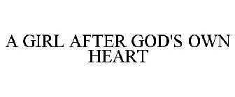 A GIRL AFTER GOD'S OWN HEART