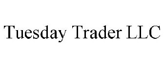 TUESDAY TRADER LLC