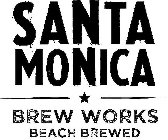 SANTA MONICA BREW WORKS BEACH BREWED