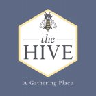 THE HIVE A GATHERING PLACE