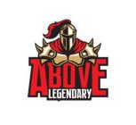 ABOVE LEGENDARY