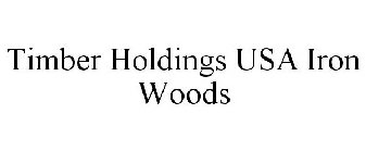 TIMBER HOLDINGS USA IRON WOODS