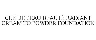 CLÉ DE PEAU BEAUTÉ RADIANT CREAM TO POWDER FOUNDATION