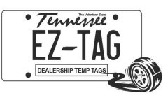 THE VOLUNTEER STATE TENNESSEE EZ TAG DEALERSHIP TEMP TAGS