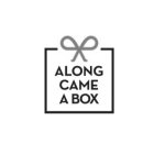 ALONG CAME A BOX