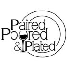 PAIRED POURED & PLATED