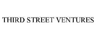 THIRD STREET VENTURES