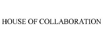 HOUSE OF COLLABORATION