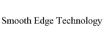 SMOOTH EDGE TECHNOLOGY