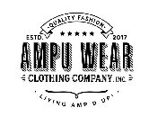 QUALITY FASHION ESTD. AMPU WEAR CLOTHING COMPANY, INC LIVING AMP'D UP!