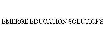 EMERGE EDUCATION SOLUTIONS