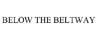 BELOW THE BELTWAY