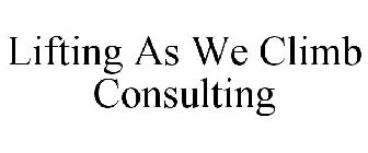 LIFTING AS WE CLIMB CONSULTING