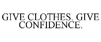 GIVE CLOTHES. GIVE CONFIDENCE.